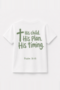 His Child. His Plan. His Timing. Kinder-T-Shirt Weiß, Rückenprint
