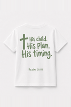 His Child. His Plan. His Timing. Kinder-T-Shirt Weiß, Rückenprint